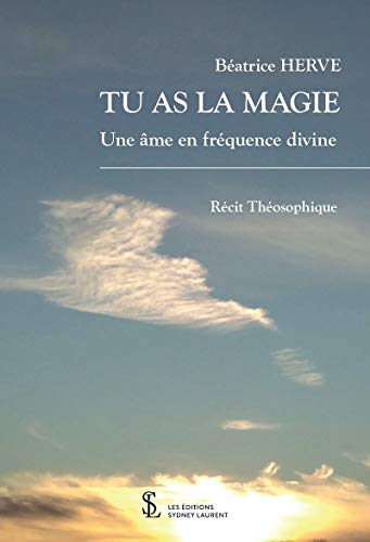 Tu as la magie: Une âme en fréquence divine