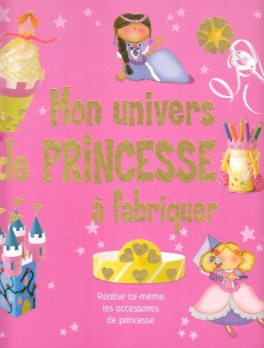 Mon univers de princesse à fabriquer
