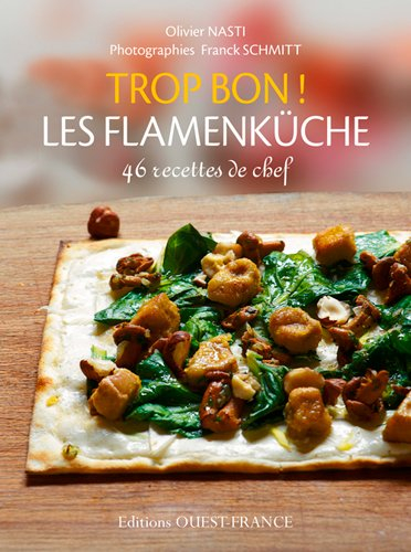 Trop bon ! Les flamenküche : 46 recettes de chef