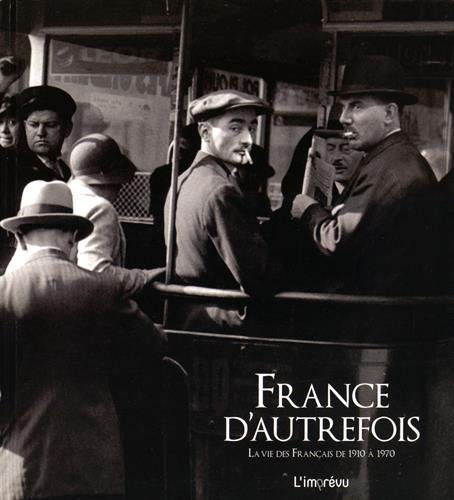France d'autrefois : la vie des Français de 1910 à 1970