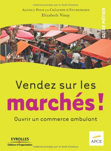 Vendez sur les marchés ! : ouvrir un commerce ambulant