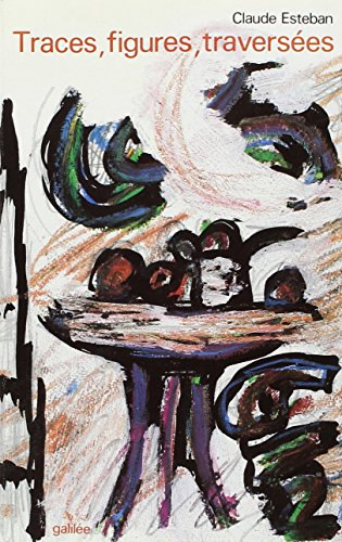 Traces, figures, traversées : essais sur la peinture contemporaine