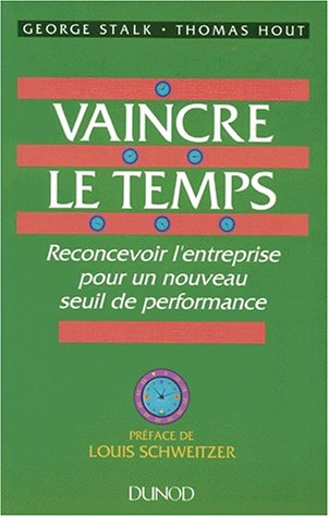 Vaincre le temps : reconcevoir l'entreprise pour un nouveau seuil de performance