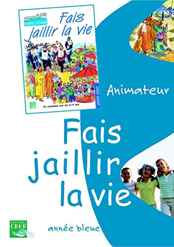 Fais jaillir la vie : animateur, année bleue