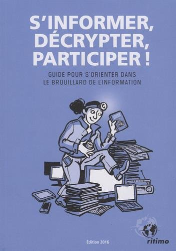 S'informer, décrypter, participer ! : guide pour s'orienter dans le brouillard de l'information