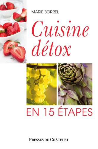 Cuisine détox : en 15 étapes