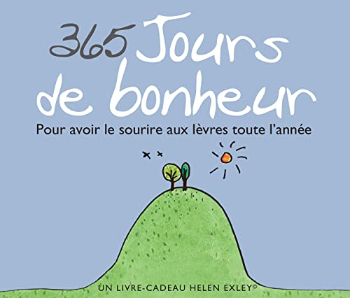 365 jours de bonheur : pour avoir le sourire aux lèvres toute l'année