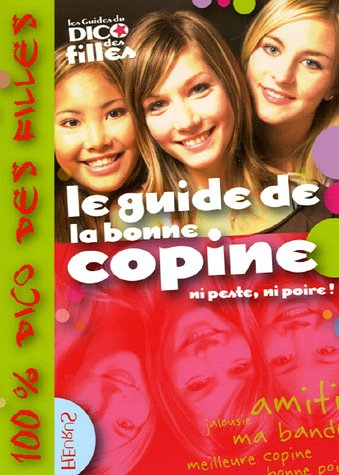 Le guide de la bonne copine : ni peste, ni poire !