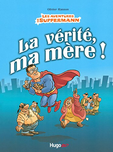 Les aventures de Supfermann : la vérité, ma mère !