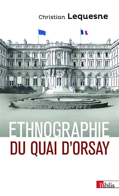 Ethnographie du Quai d'Orsay : les pratiques des diplomates français