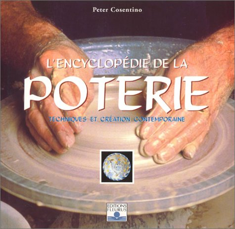 L'encyclopédie de la poterie : techniques et créations contemporaines
