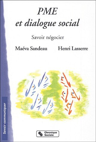 PME et dialogue social : savoir négocier : Réseau Assistance Négociation, l'Ecole de la négociation