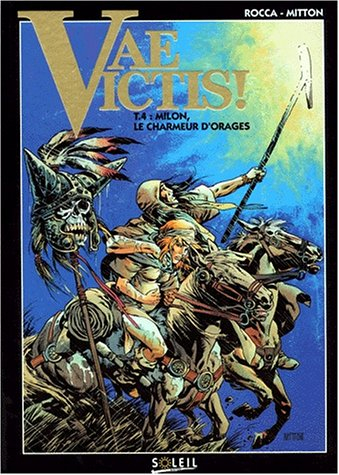 Vae victis !. Vol. 4. Milon, le charmeur d'orages