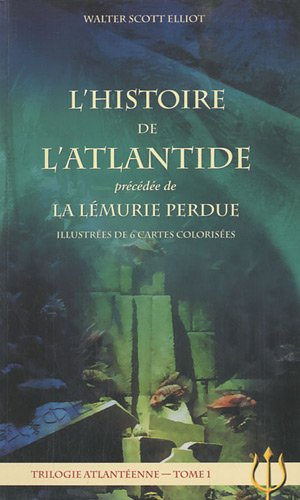 Trilogie atlantéenne. Vol. 1. L'histoire de l'Atlantide. La Lémurie perdue