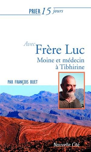 Prier 15 jours avec frère Luc : moine et médecin à Tibhirine