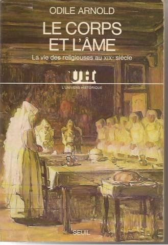 Le Corps et l'âme : la vie des religieuses au 19e siècle