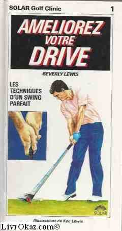 Golf clinic. Vol. 1. Améliorez votre drive