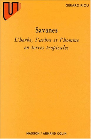 Savanes, l'herbe, l'arbre et l'homme en terres tropicales