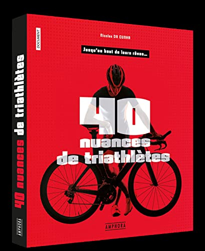 40 nuances de triathlètes : jusqu'au bout de leurs rêves...