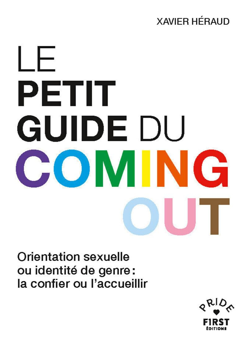 Le petit guide du coming out : orientation sexuelle ou identité de genre : la confier ou l'accueilli