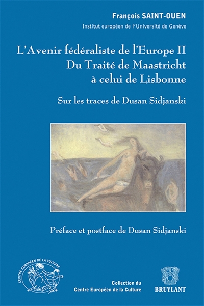 L'avenir fédéraliste de l'Europe : du traité de Maastricht à celui de Lisbonne. Vol. 2. Sur les trac