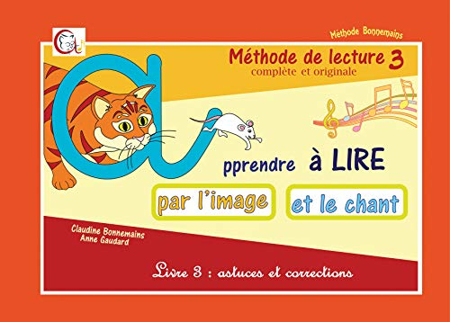 Méthode de lecture complète et originale : apprendre à lire par l'image et le chant. Vol. 3. Astuces