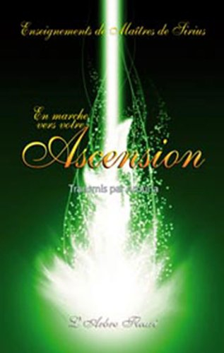En marche vers votre ascension : enseignements de maîtres de Sirius