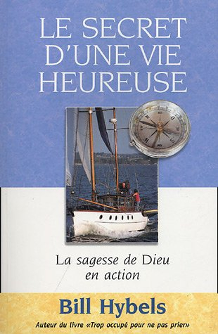 le secret d'une vie heureuse : la sagesse de dieu en action
