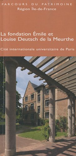 La Fondation Emile et Louise Deutsch de la Meurthe : Cité internationale universitaire de Paris