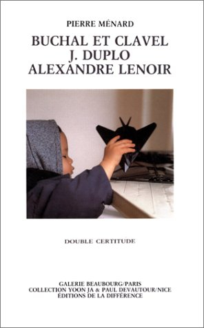 buchal et clavel, j. duplo, alexandre lenoir: double certitude