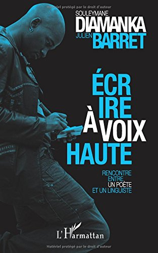 Ecrire à voix haute : rencontre entre un poète et un linguiste autour de la poésie orale d'aujourd'h