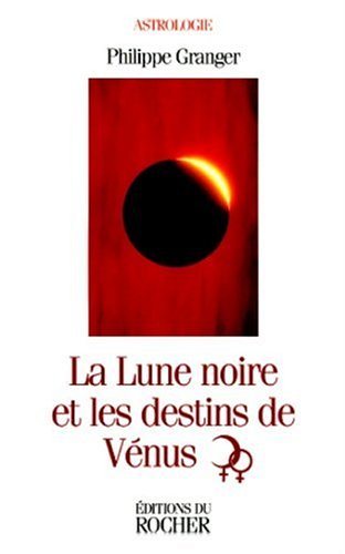 Astrologie psychanalytique : séminaire. Vol. 2. La lune noire et les destins de Vénus