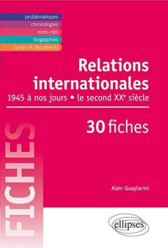 Les relations internationales de 1945 à nos jours en 30 fiches : le second XXe siècle
