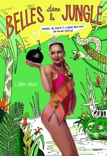 Belles dans la jungle : manuel de survie à l'usage des miss en milieu hostile