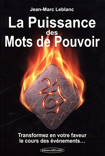 La puissance des mots de pouvoir : transformez en votre faveur le cours des événements...