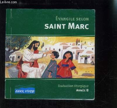 Evangile selon saint Marc : traduction liturgique, année B
