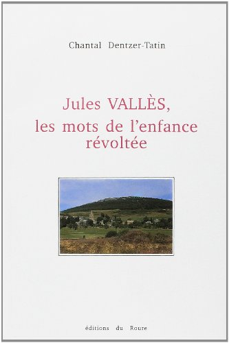 Jules Vallès, les mots de l'enfance révoltée