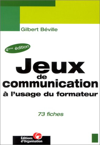 Jeux de communication à l'usage du formateur : 73 fiches
