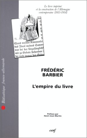 L'empire du livre : le livre imprimé et la construction de l'Allemagne contemporaine (1815-1914)