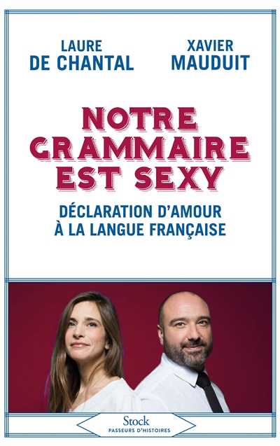 Notre grammaire est sexy : déclaration d'amour à la langue française