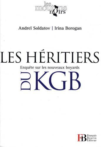 Les héritiers du KGB : enquête sur les nouveaux boyards