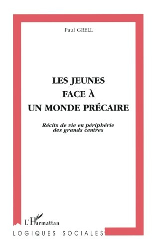 Les jeunes faces à un monde précaire : récits de vie en périphérie des grands centres