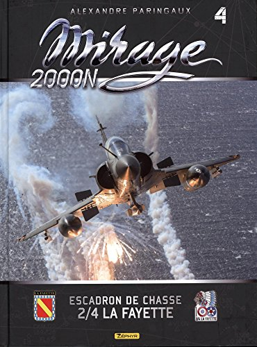 Mirage. Vol. 4. Mirage 2000N : escadron de chasse 2-4 La Fayette