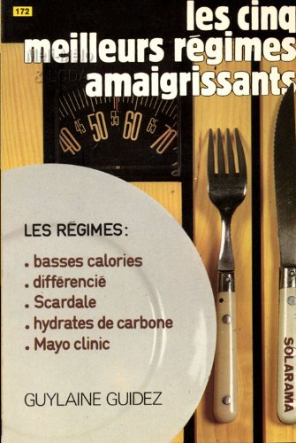 les cinq meilleurs régimes amaigrissants : basses calories, scardale, sans hydrates de carbone, mayo