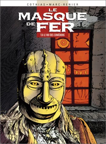 Le masque de fer. Vol. 6. Le roi des comédiens