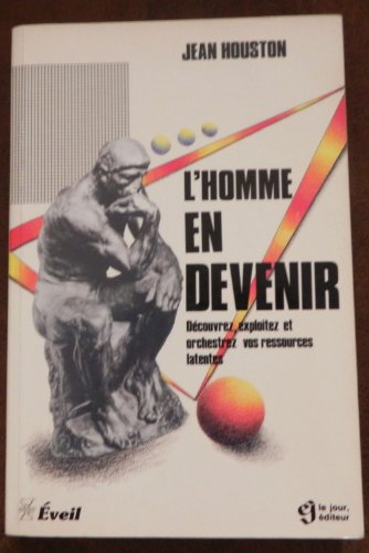 L'Homme en devenir : découvrez, exploitez et orchestrez vos ressources latentes
