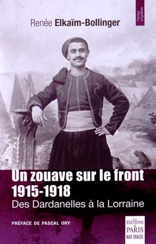 Un zouave sur le front : 1915-1918 : des Dardanelles à la Lorraine