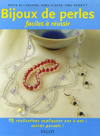 Bijoux de perles faciles à réussir : 15 réalisations pas à pas, succès garanti