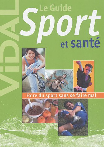 Le guide Vidal sport et santé : faire du sport sans se faire mal