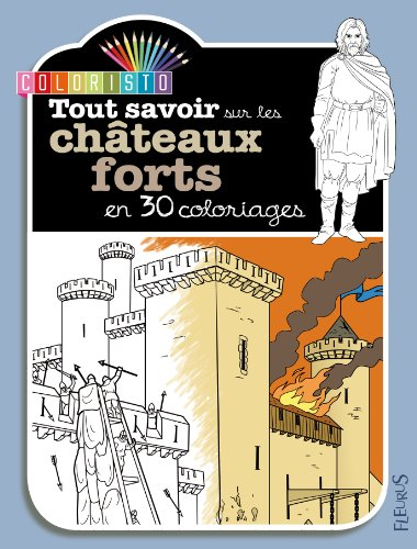 Tout savoir sur les châteaux forts en 30 coloriages